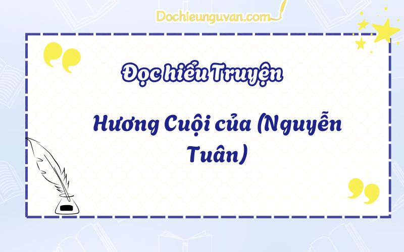 Đọc hiểu truyện: Hương Cuội của (Nguyễn Tuân)