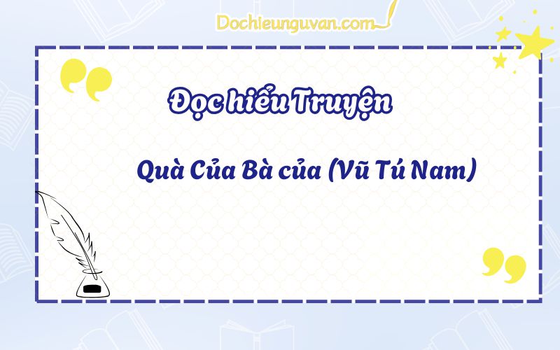 Đọc hiểu truyện: Quà Của Bà của (Vũ Tú Nam)
