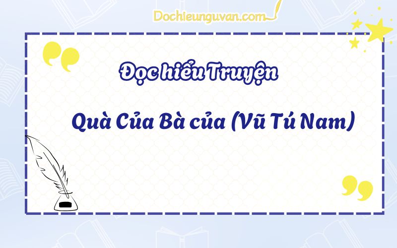 Đọc hiểu truyện: Quà Của Bà của (Vũ Tú Nam)