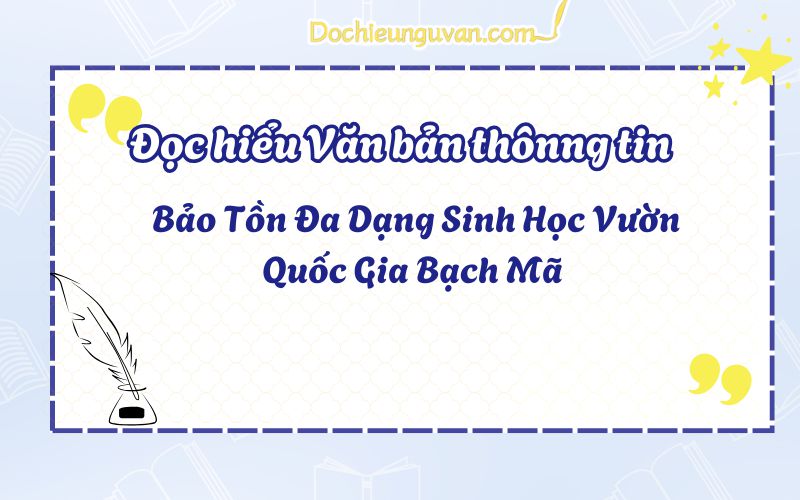 Đọc hiểu văn bản thông tin: Bảo Tồn Đa Dạng Sinh Học Vườn Quốc Gia Bạch Mã