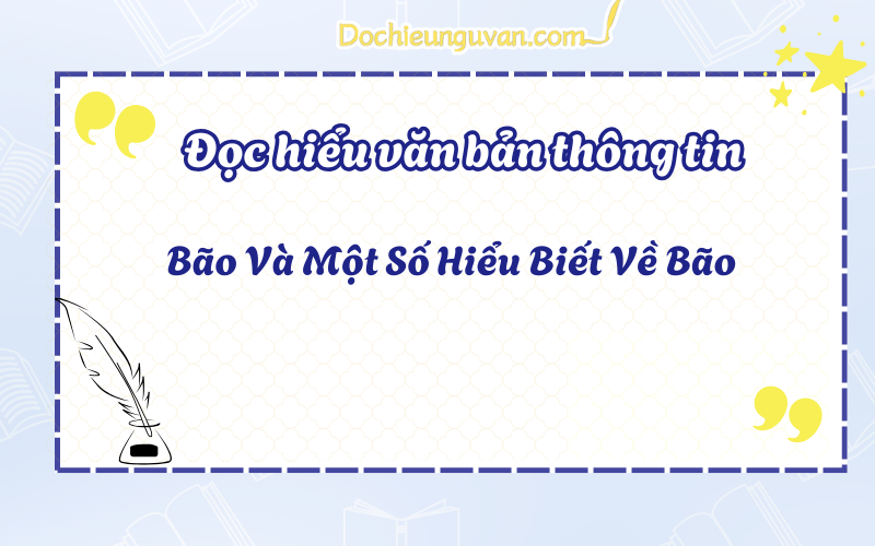 Đọc hiểu văn bản thông tin: Bão Và Một Số Hiểu Biết Về Bão