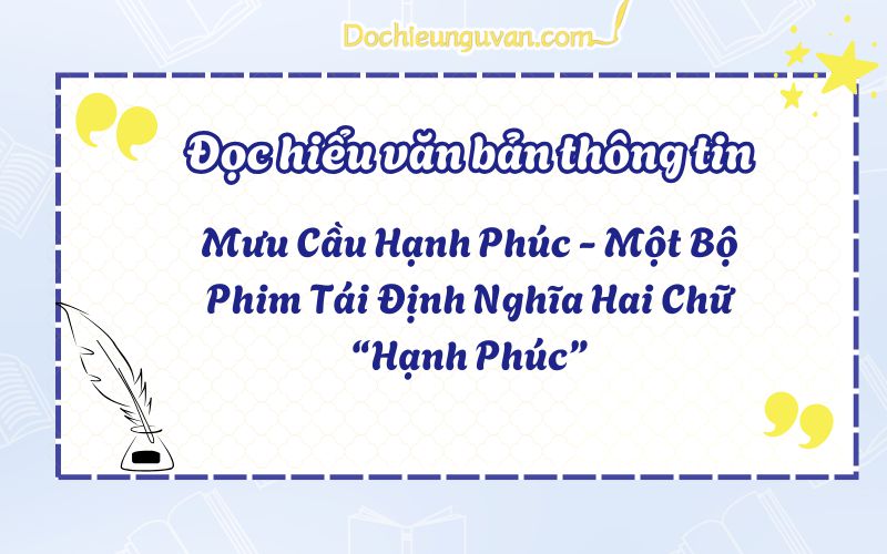 Đọc hiểu văn bản thông tin: Mưu Cầu Hạnh Phúc - Một Bộ Phim Tái Định Nghĩa Hai Chữ “Hạnh Phúc”