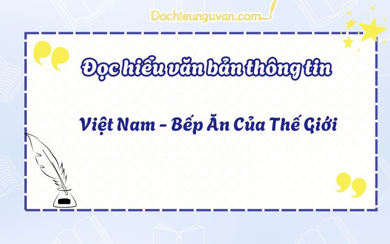 Đọc hiểu văn bản thông tin: Việt Nam - Bếp Ăn Của Thế Giới