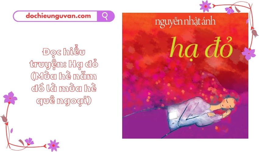 Đọc hiểu truyện: Hạ đỏ (Mùa hè năm đó là mùa hè quê ngoại)