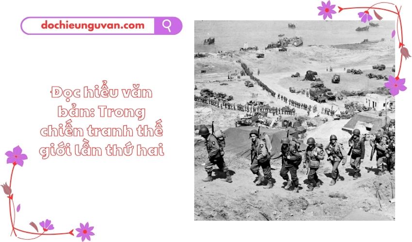 Đọc hiểu văn bản: Trong chiến tranh thế giới lần thứ hai