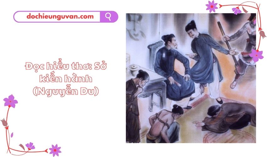 Đọc hiểu thơ: Sở kiến hành (Nguyễn Du)