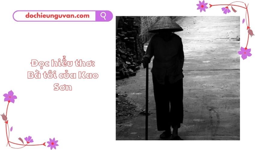 Đọc hiểu thơ: Bà tôi của Kao Sơn