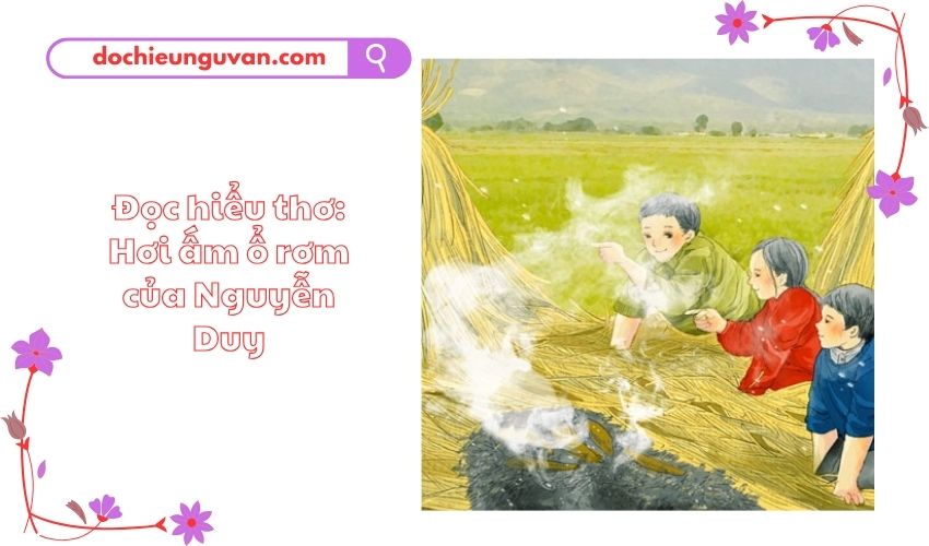 Đọc hiểu thơ: Hơi ấm ổ rơm của Nguyễn Duy