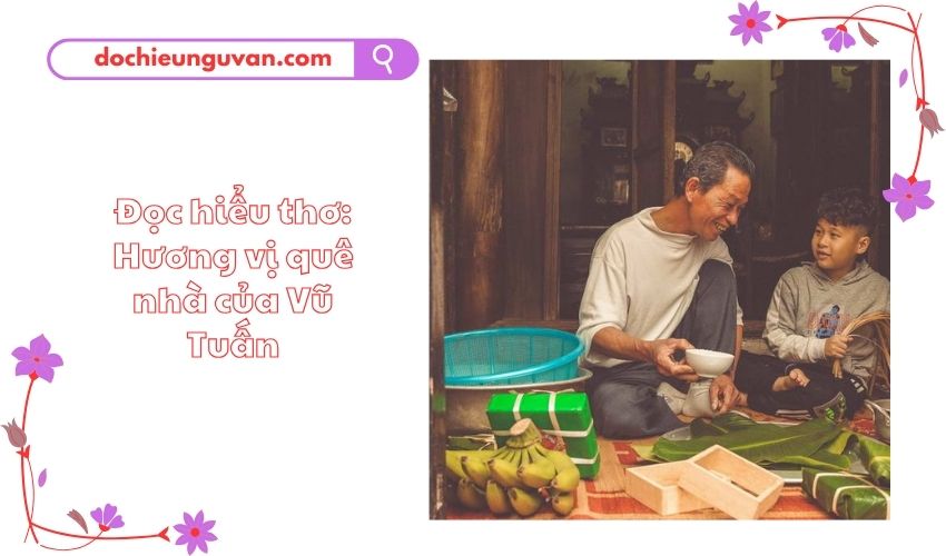 Đọc hiểu thơ: Hương vị quê nhà của Vũ Tuấn