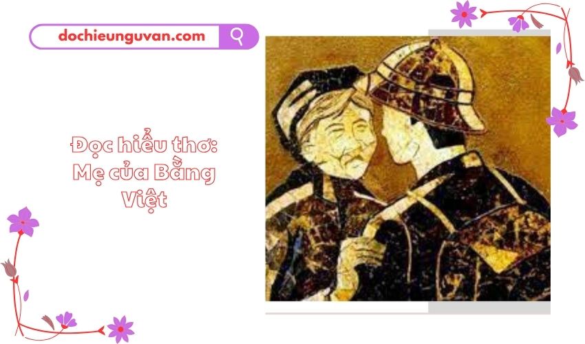 Đọc hiểu thơ: Mẹ của Bằng Việt
