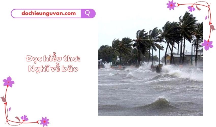 Đọc hiểu thơ: Nghĩ về bão