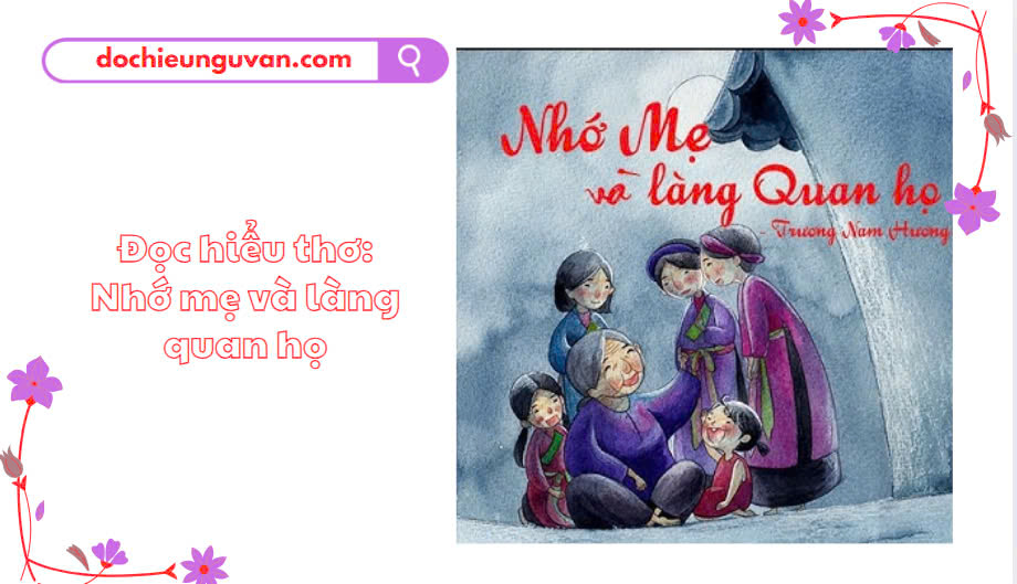 Đọc hiểu thơ: Nhớ mẹ và làng quan họ