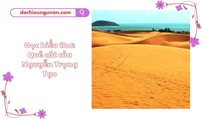 Đọc hiểu thơ: Quê cát của Nguyễn Trọng Tạo
