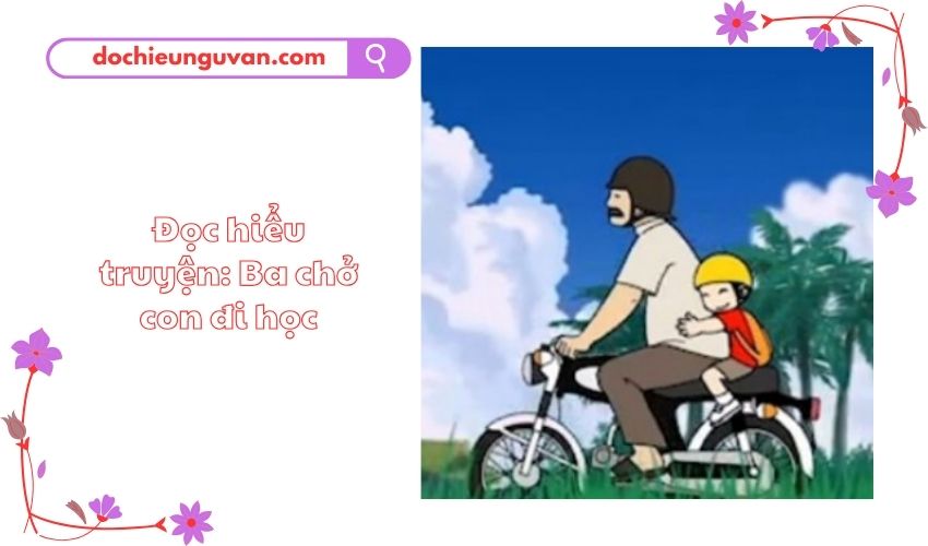 Đọc hiểu truyện: Ba chở con đi học