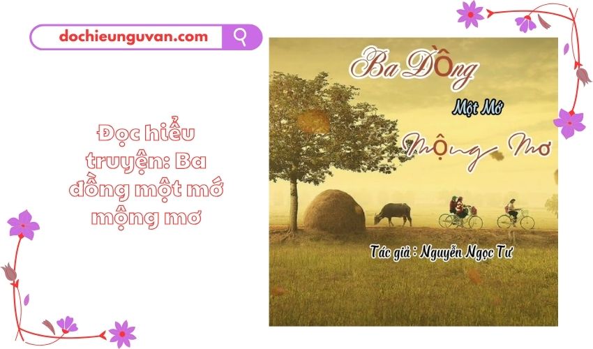 Đọc hiểu truyện: Ba đồng một mớ mộng mơ