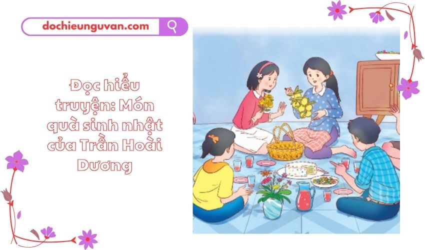 Đọc hiểu truyện: Món quà sinh nhật của Trần Hoài Dương