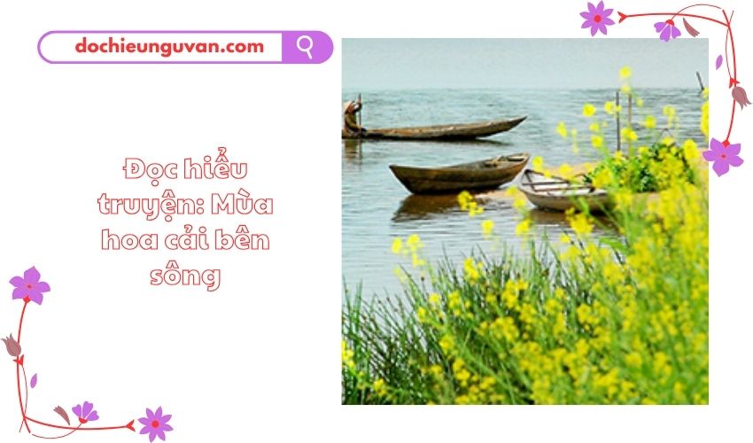 Đọc hiểu truyện: Mùa hoa cải bên sông