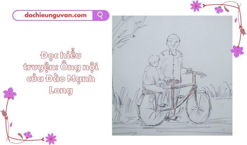 Đọc hiểu truyện: Ông nội của Đào Mạnh Long