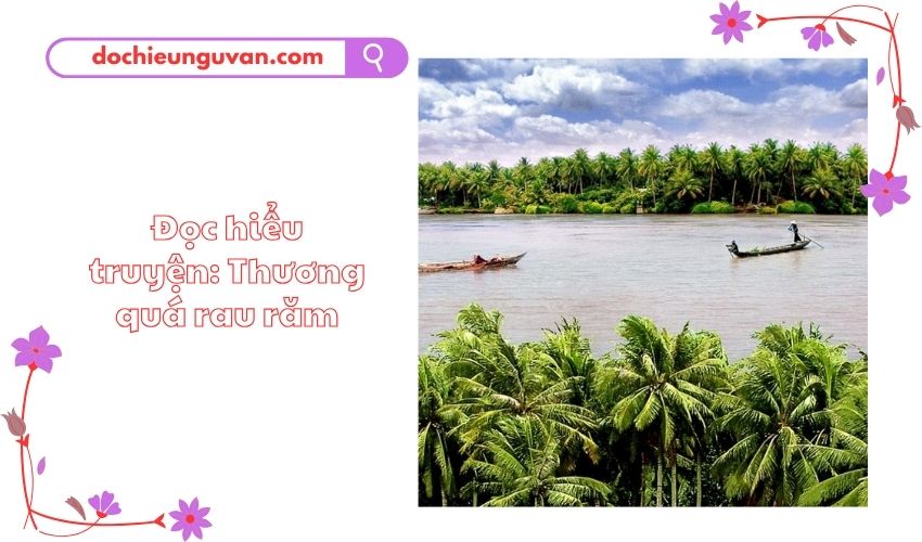 Đọc hiểu truyện: Thương quá rau răm Ông Tư Mốt chỉ cái dãi xanh mù mù