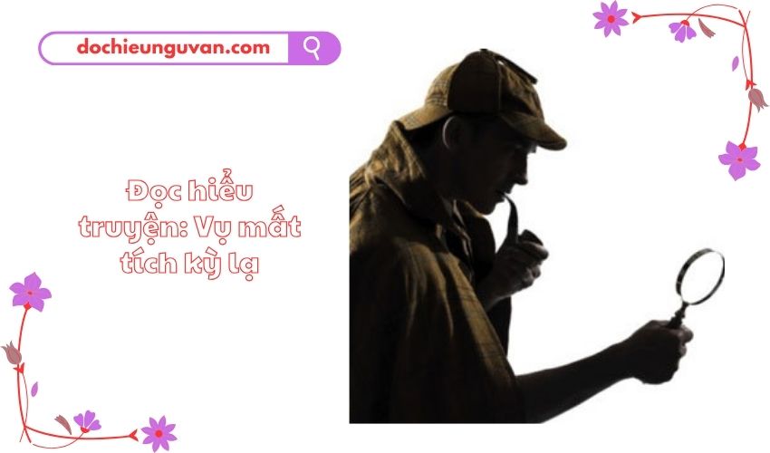 Đọc hiểu truyện: Vụ mất tích kỳ lạ