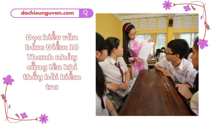 Đọc hiểu văn bản: Điểm 10 Thanh nhảy cẫng lên khi thấy bài kiểm tra