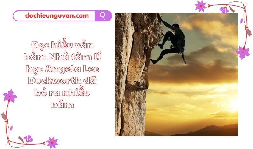 Đọc hiểu văn bản: Nhà tâm lí học Angela Lee Duckworth đã bỏ ra nhiều năm