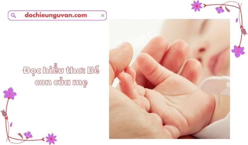 Đọc hiểu thơ: Bé con của mẹ