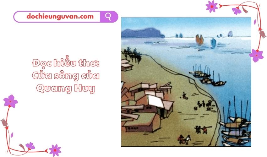 Đọc hiểu thơ: Cửa sông của Quang Huy