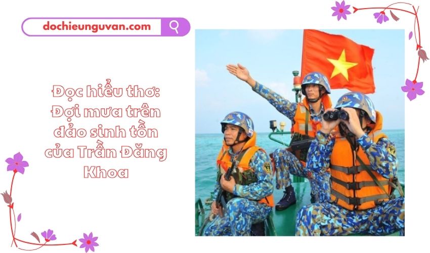 Đọc hiểu thơ: Đợi mưa trên đảo sinh tồn của Trần Đăng Khoa