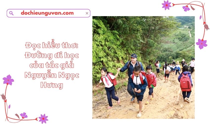 Đọc hiểu thơ: Đường đi học của tác giả Nguyễn Ngọc Hưng