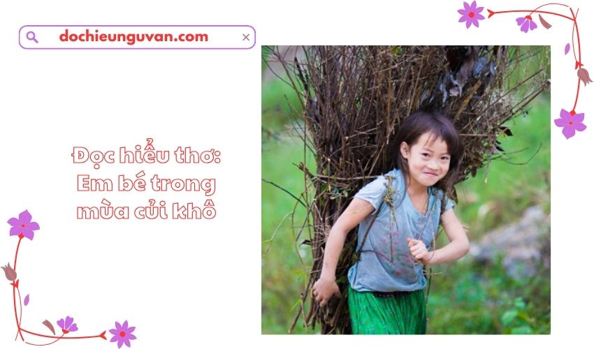 Đọc hiểu thơ: Em bé trong mùa củi khô