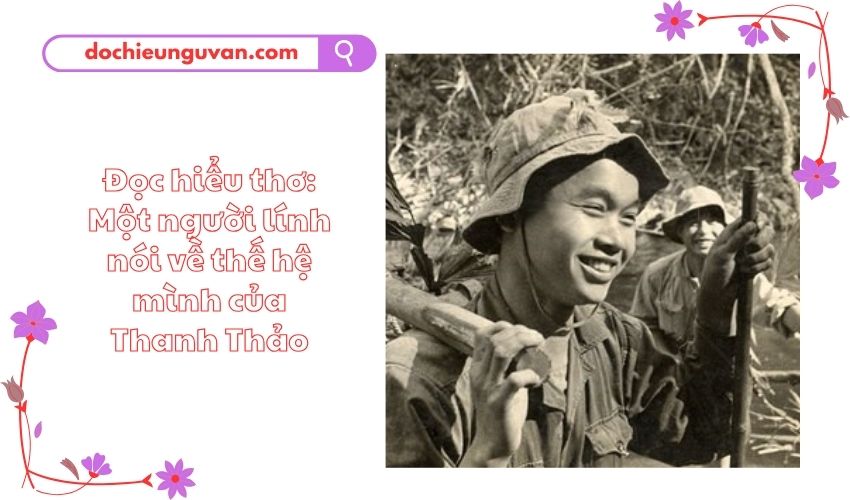 Đọc hiểu thơ: Một người lính nói về thế hệ mình của Thanh Thảo
