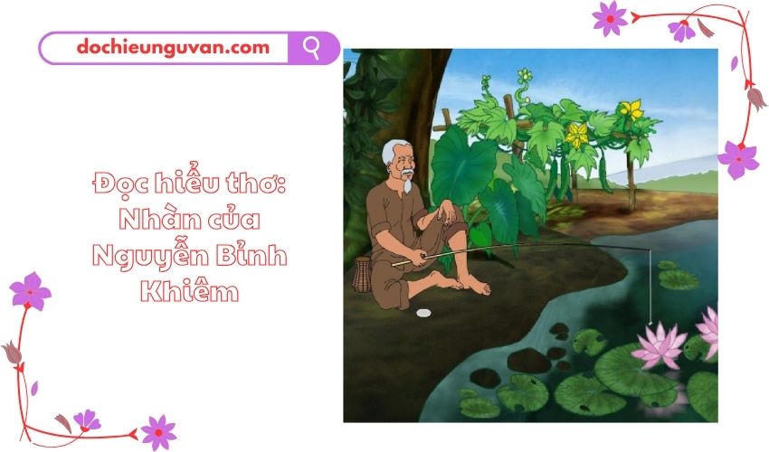 Đọc hiểu thơ: Nhàn của Nguyễn Bỉnh Khiêm