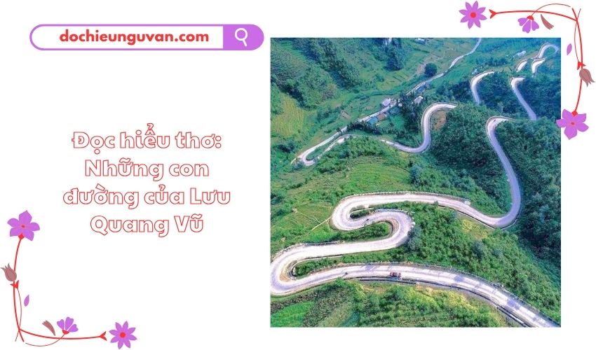 Đọc hiểu thơ: Những con đường của Lưu Quang Vũ