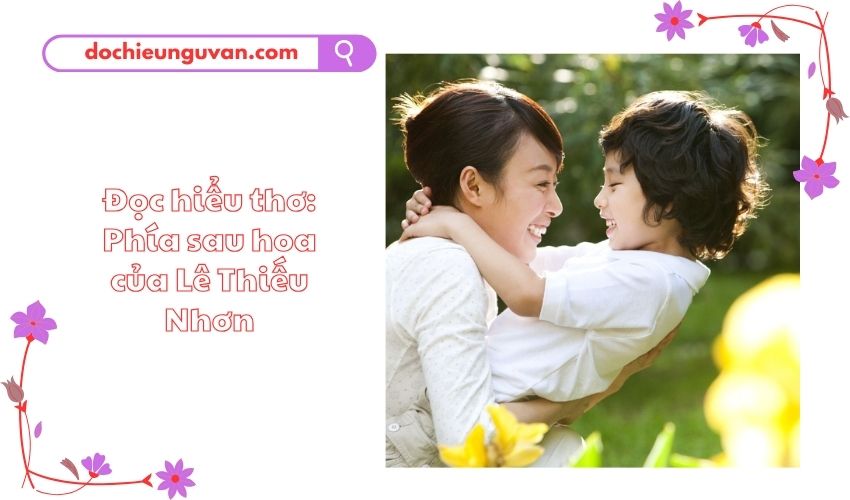 Đọc hiểu thơ: Phía sau hoa của Lê Thiếu Nhơn