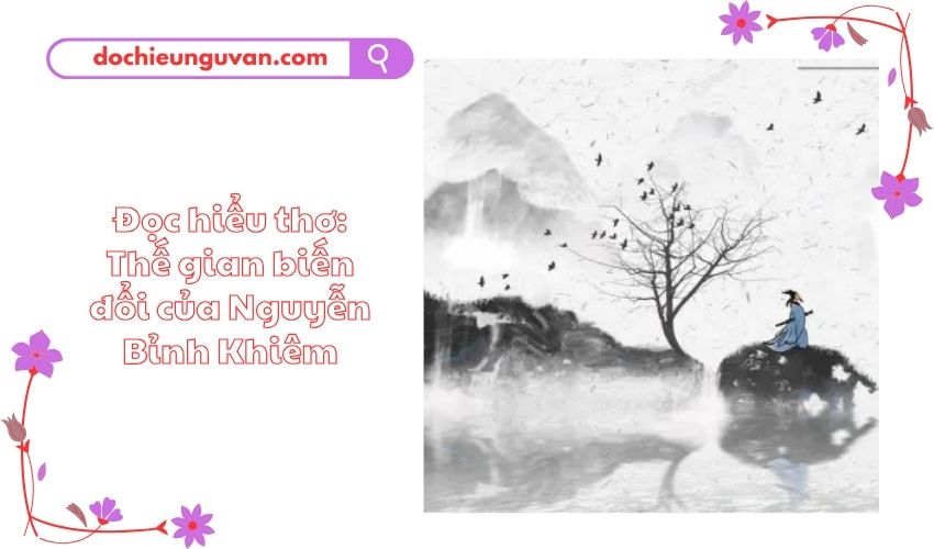 Đọc hiểu thơ: Thế gian biến đổi của Nguyễn Bỉnh Khiêm