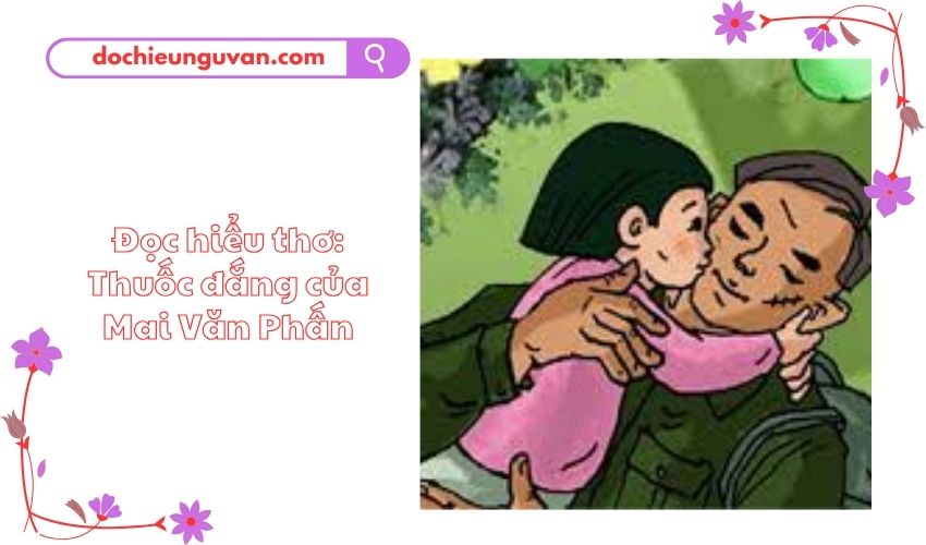 Đọc hiểu thơ: Thuốc đắng của Mai Văn Phấn