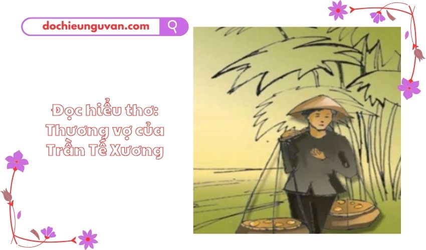 Đọc hiểu thơ: Thương vợ của Trần Tế Xương