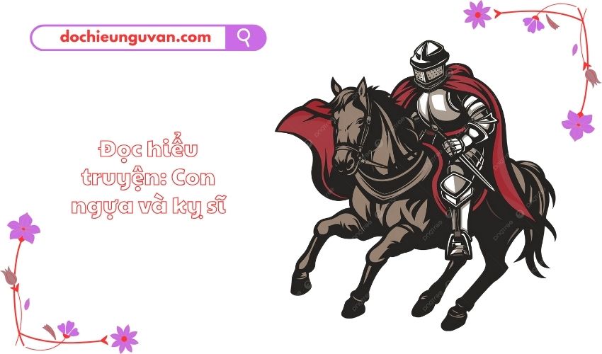 Đọc hiểu truyện: Con ngựa và kỵ sĩ