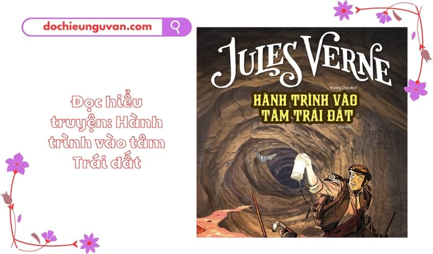 Đọc hiểu truyện: Hành trình vào tâm Trái đất