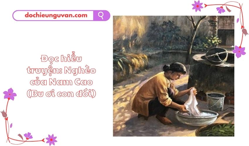 Đọc hiểu truyện: Nghèo của Nam Cao (Bu ơi con đói)
