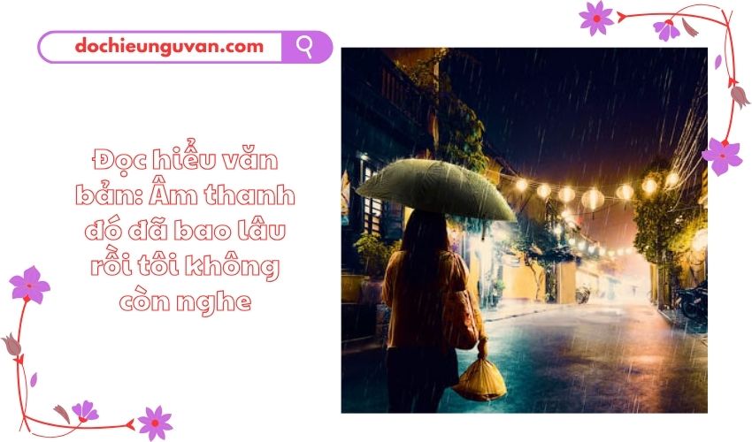 Đọc hiểu văn bản: Âm thanh đó đã bao lâu rồi tôi không còn nghe