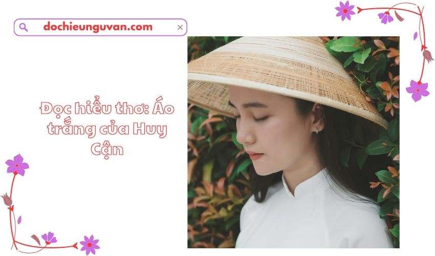 Đọc hiểu thơ: Áo trắng của Huy Cận