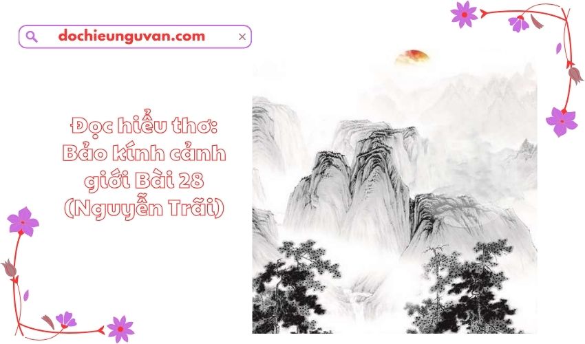 Đọc hiểu thơ: Bảo kính cảnh giới Bài 28 (Nguyễn Trãi)