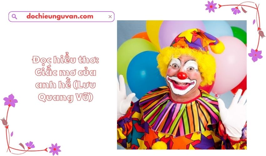 Đọc hiểu thơ: Giấc mơ của anh hề (Lưu Quang Vũ)