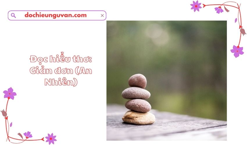 Đọc hiểu thơ: Giản đơn (An Nhiên)