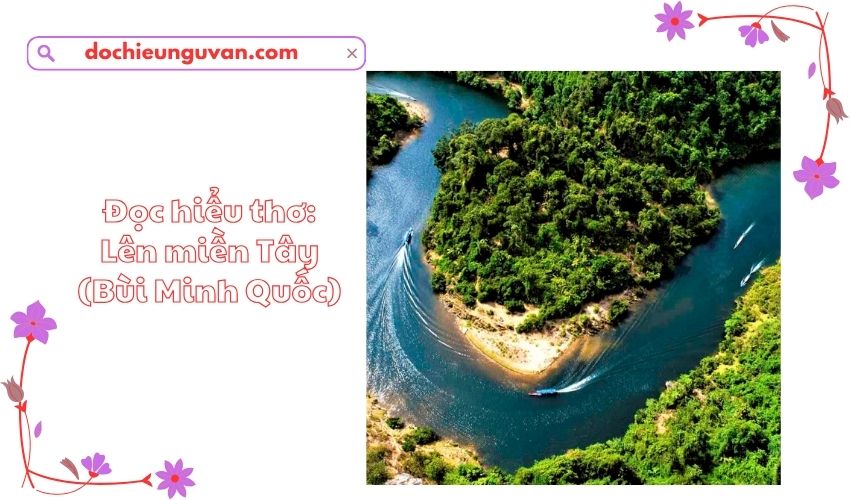 Đọc hiểu thơ: Lên miền Tây (Bùi Minh Quốc)