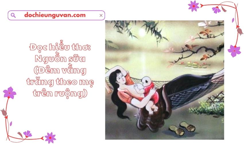 Đọc hiểu thơ: Nguồn sữa (Đêm vầng trăng theo mẹ trên ruộng)