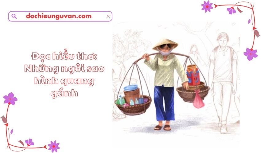 Đọc hiểu thơ: Những ngôi sao hình quang gánh