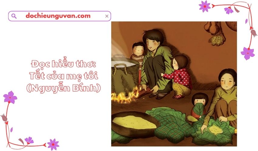 Đọc hiểu thơ: Tết của mẹ tôi (Nguyễn Bính)